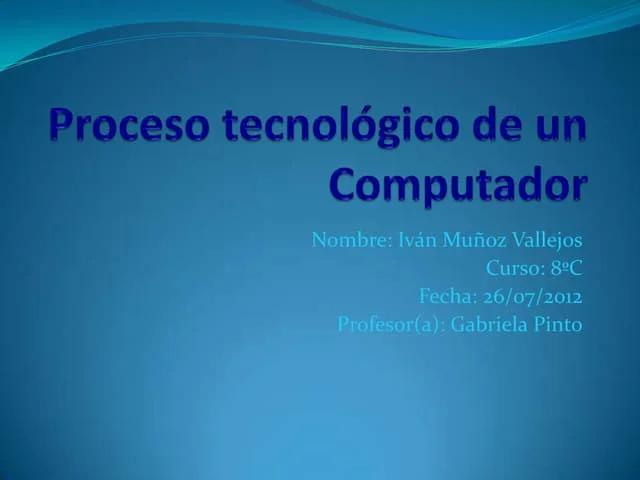 proceso tecnologico de la computadora - Qué es el proceso tecnológico resumen